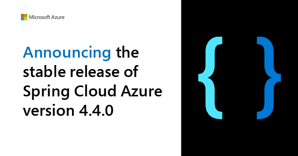 Announcing the stable release of Spring Cloud Azure version 4.4.0