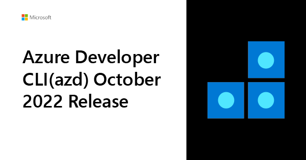 Azure Developer CLI (azd) – October 2022 Release