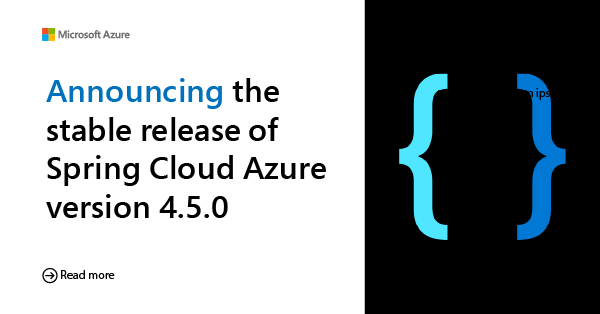 Announcing the stable release of Spring Cloud Azure 4.5.0