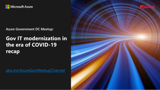 Meetup replay: Gov IT modernization in the era of COVID-19