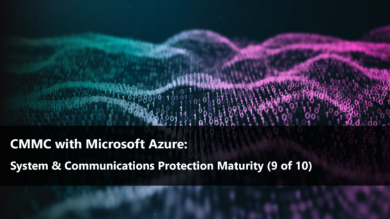 CMMC with Microsoft Azure: System & Communications Protection (9 of 10)