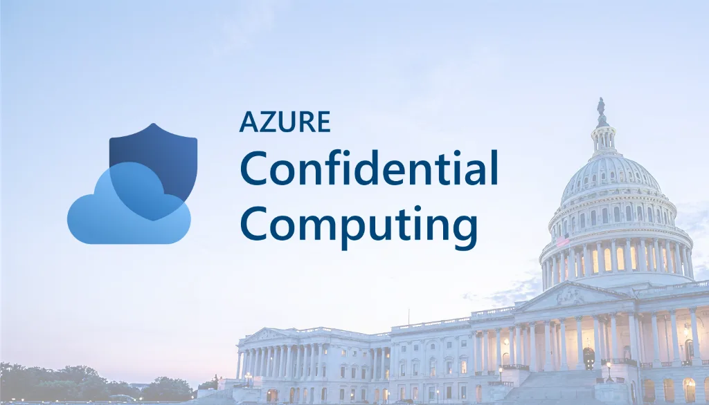 A thumbnail image that shows the U.S. Capitol Building as the subdued back drop of a text overlay reading "Azure Confidential Computing" along with a shield and cloud icon.