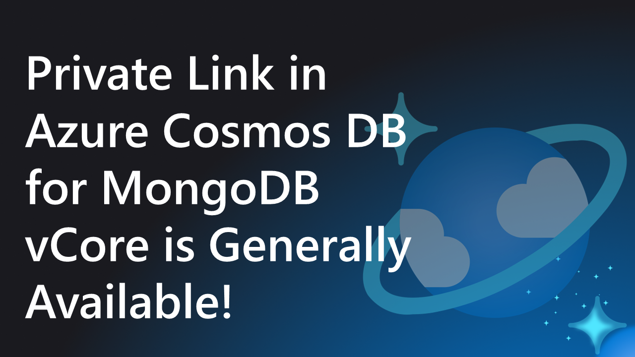 Private Link in Azure Cosmos DB for MongoDB vCore is Generally Available!