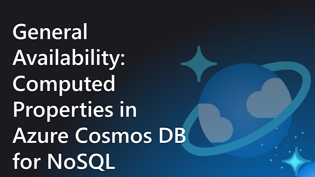 General Availability: Computed Properties in Azure Cosmos DB for NoSQL