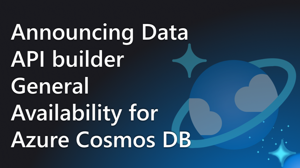 Announcing Data API builder General Availability for Azure Cosmos DB ...