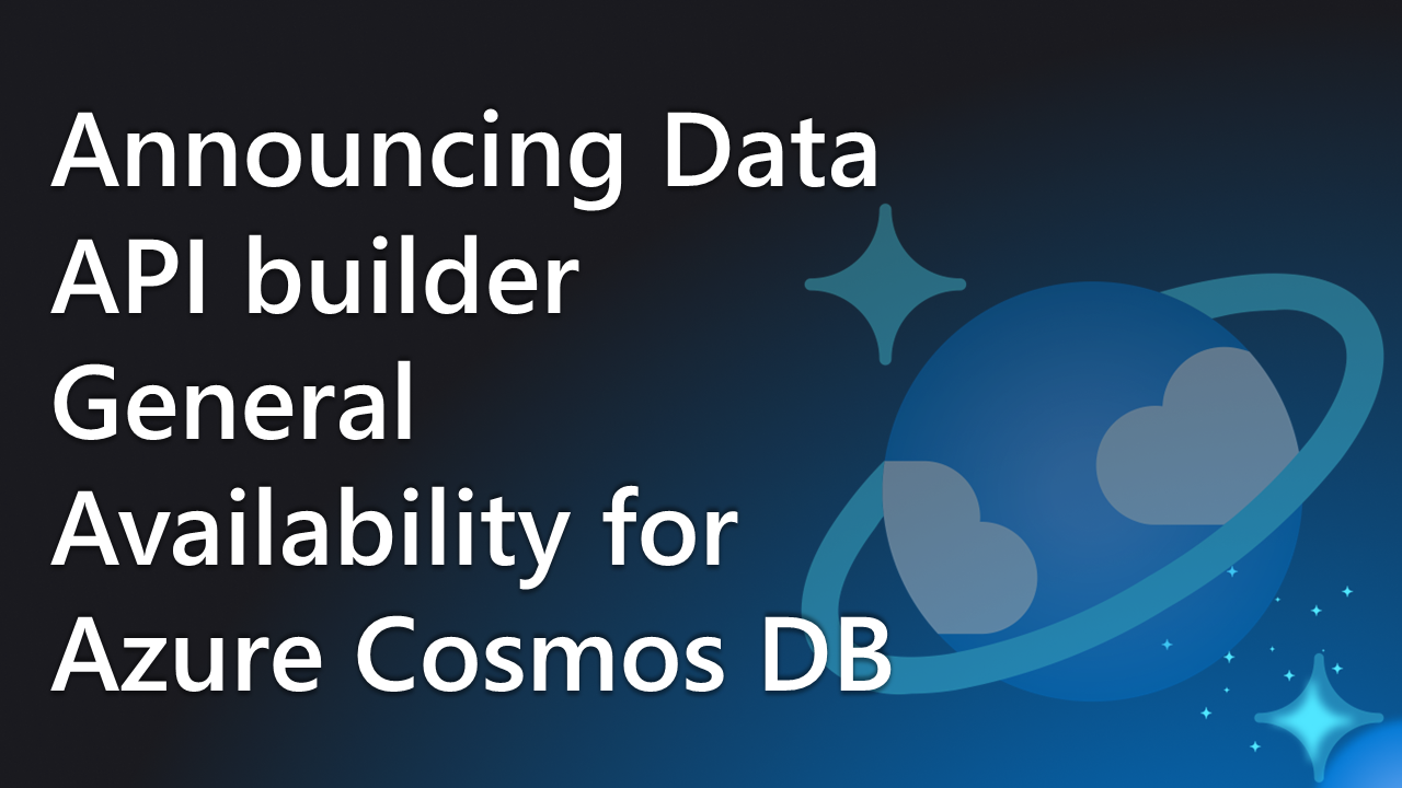Announcing Data API builder General Availability for Azure Cosmos DB