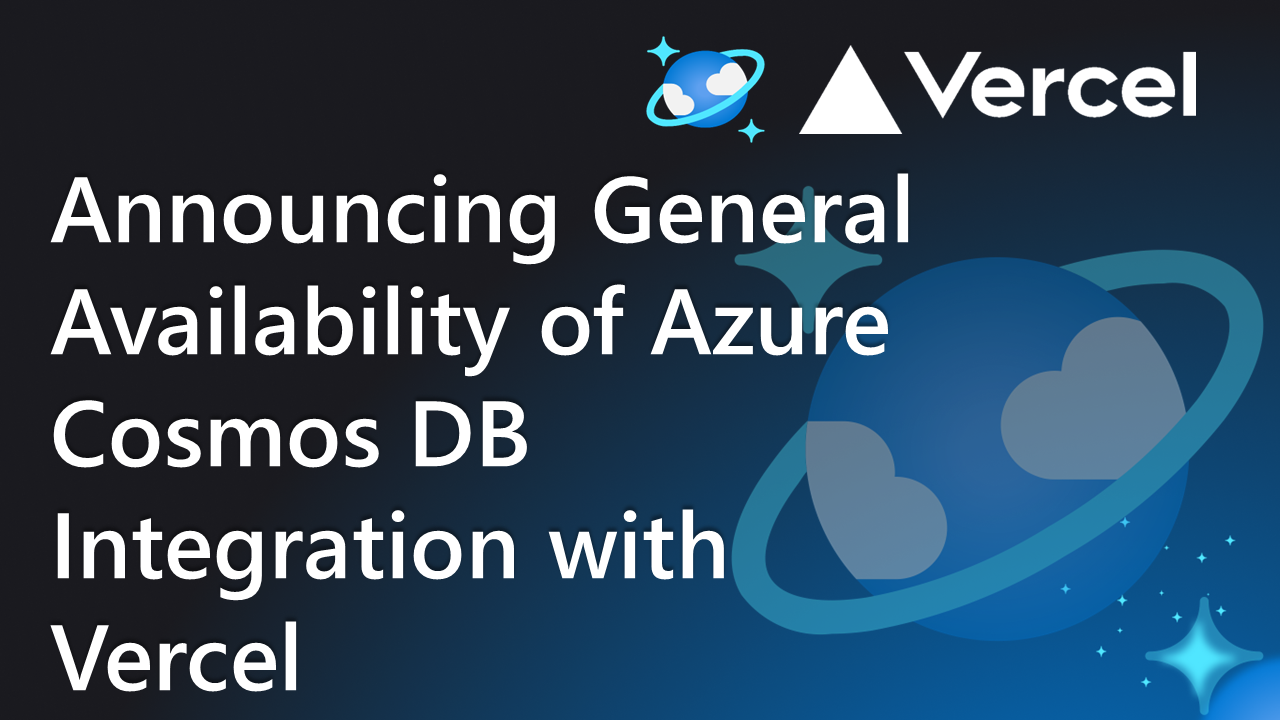 Announcing General Availability of Azure Cosmos DB Integration with Vercel 