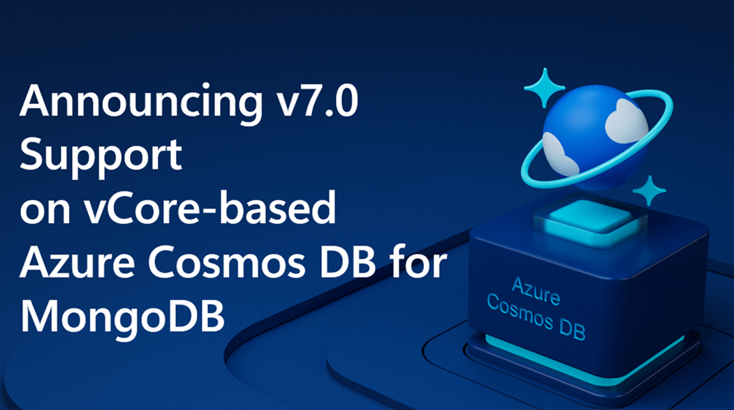 Announcing v7.0 Support on vCore-based Azure Cosmos DB for MongoDB