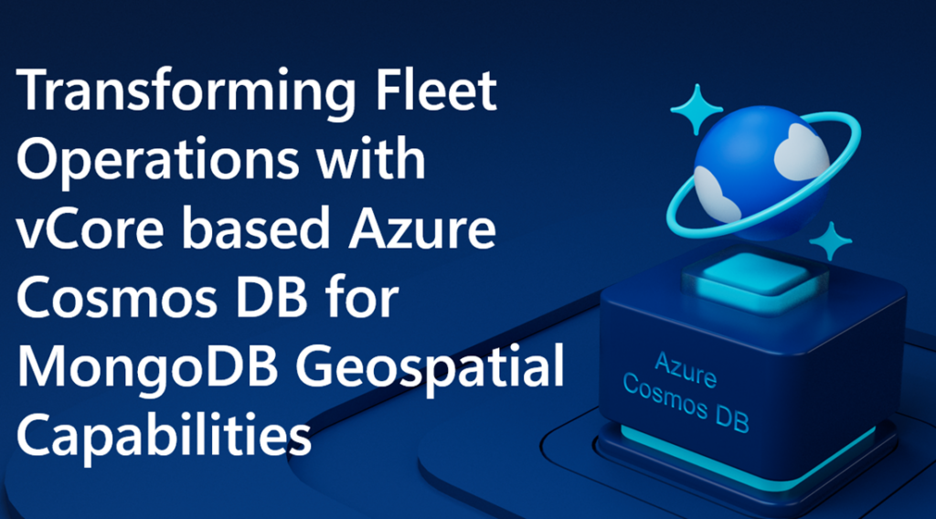 Transforming Fleet Operations with vCore-based Azure Cosmos DB for ...