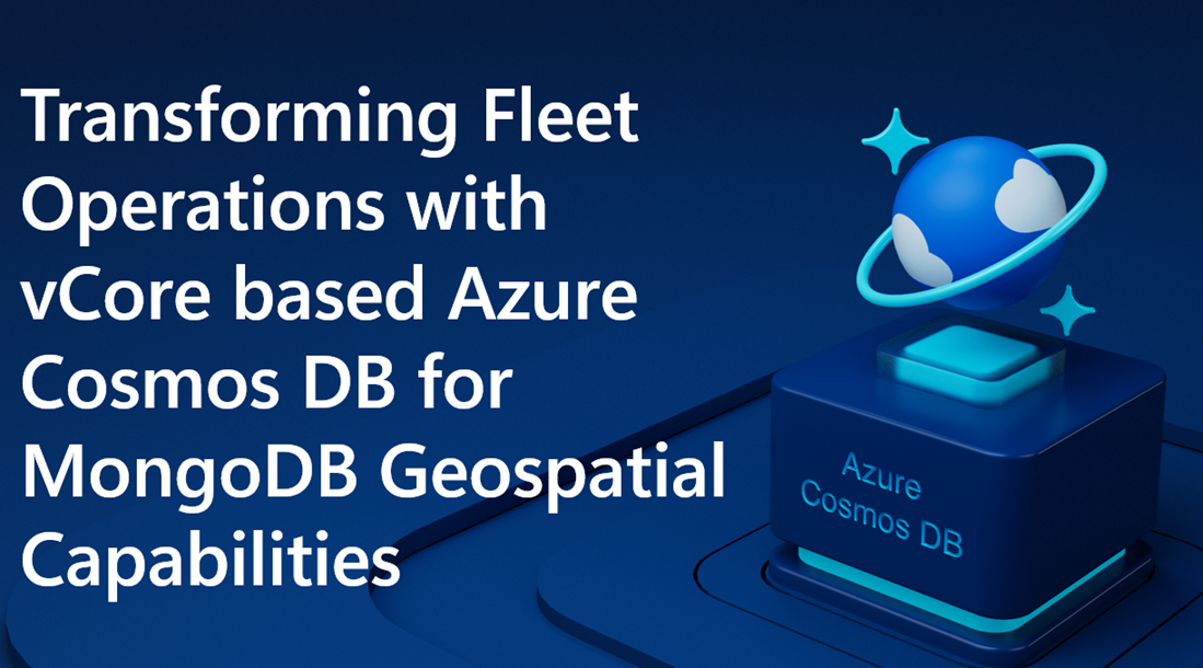 Transforming Fleet Operations with vCore-based Azure Cosmos DB for ...