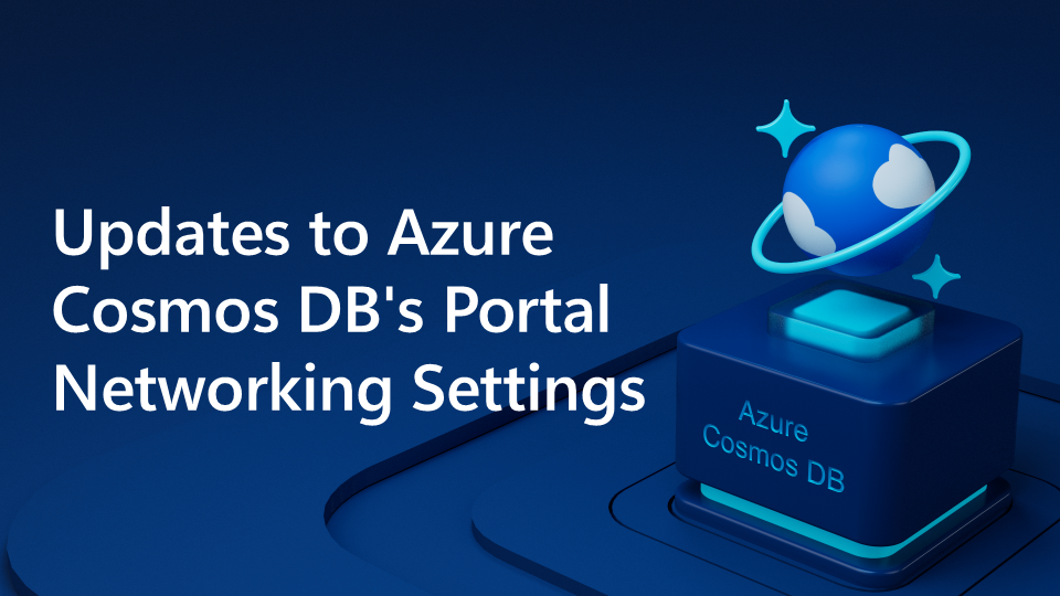 Updates to Azure Cosmos DB’s Portal Networking Settings