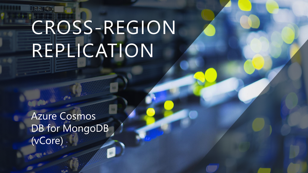 Achieving Production Readiness with Cross-Region Replication in Azure Cosmos DB for MongoDB (vCore)