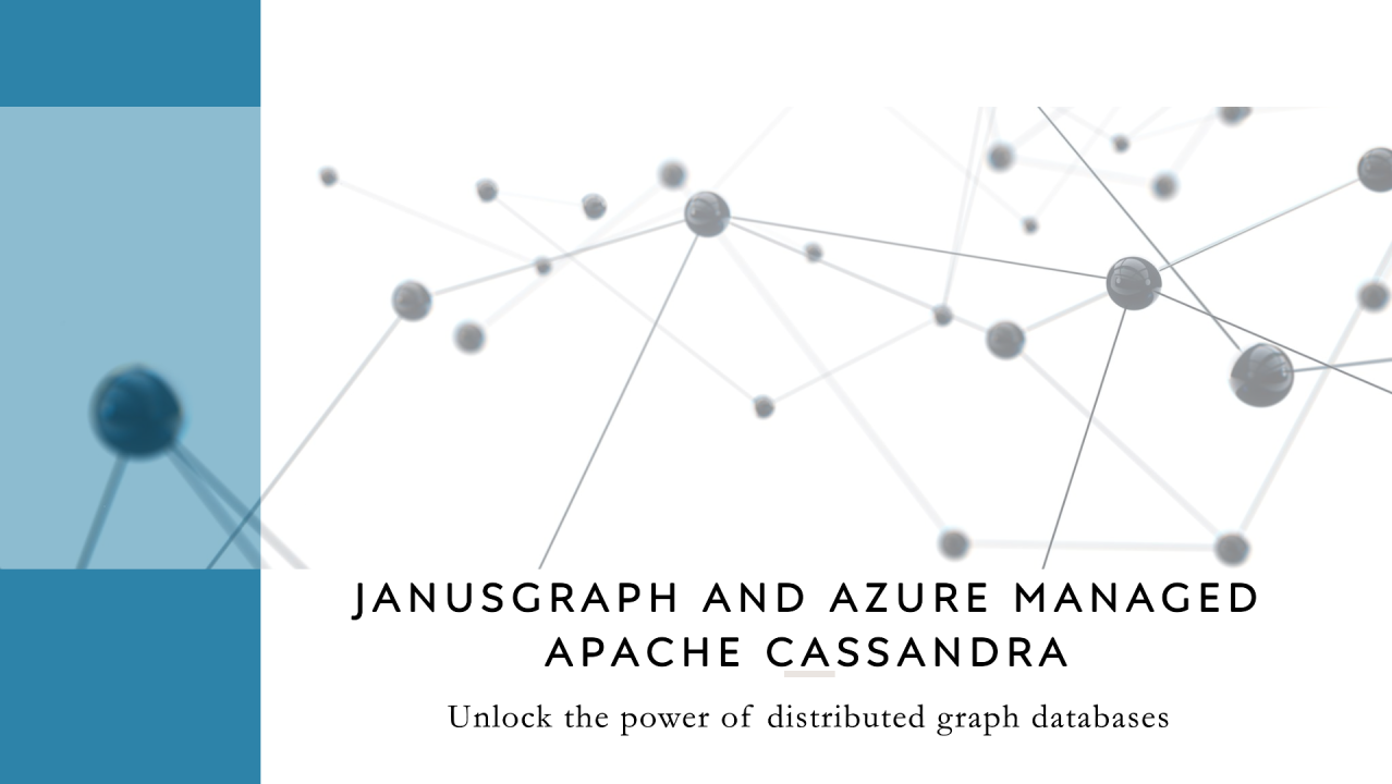 Revolutionizing Large-Scale AI with Janusgraph and Azure Managed Instance for Apache Cassandra