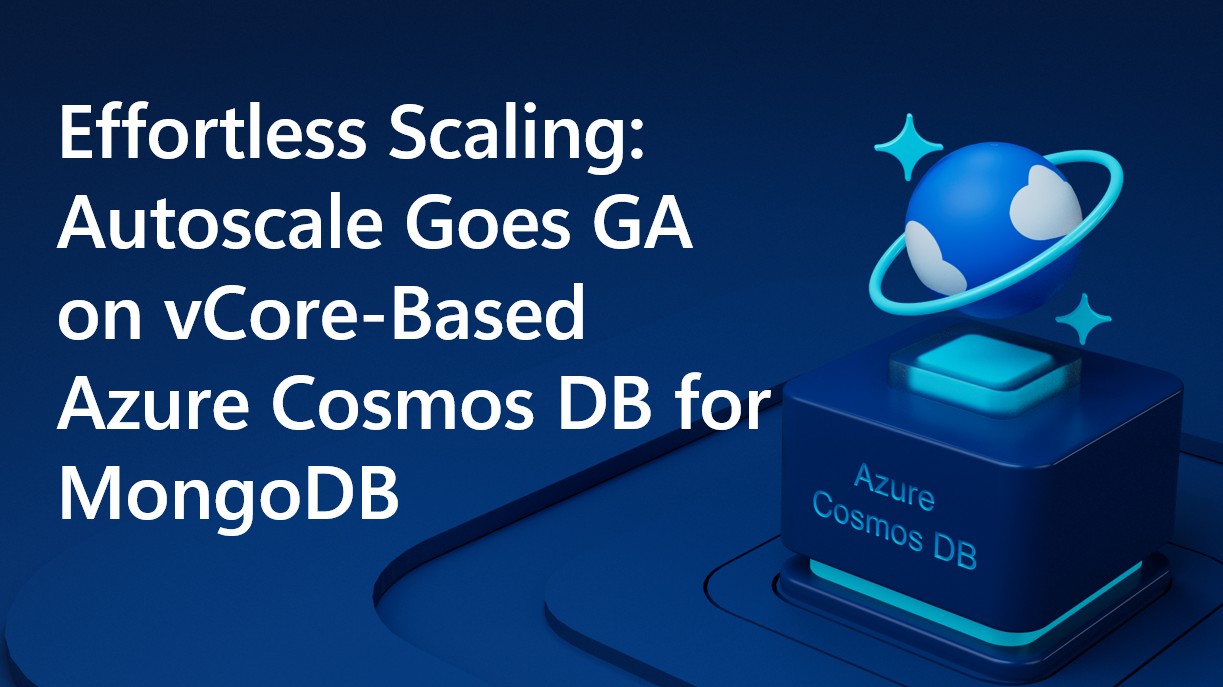 Effortless Scaling: Autoscale goes GA on vCore-based Azure Cosmos DB for MongoDB