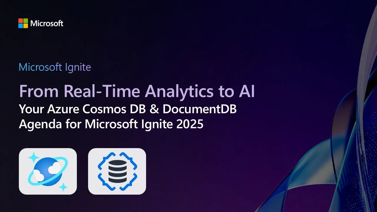 From Real-Time Analytics to AI: Your Azure Cosmos DB & DocumentDB Agenda for Microsoft Ignite 2025