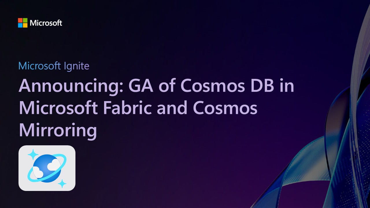 Announcing: GA of Cosmos DB in Microsoft Fabric and Cosmos Mirroring