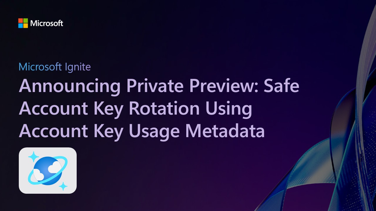 Announcing Private Preview: Safe Account Key rotation using Account Key Usage Metadata