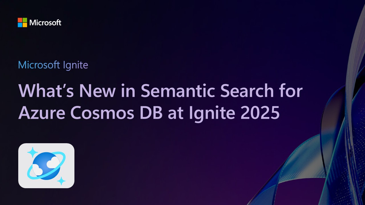 What’s New in Semantic Search for Azure Cosmos DB at Ignite 2025