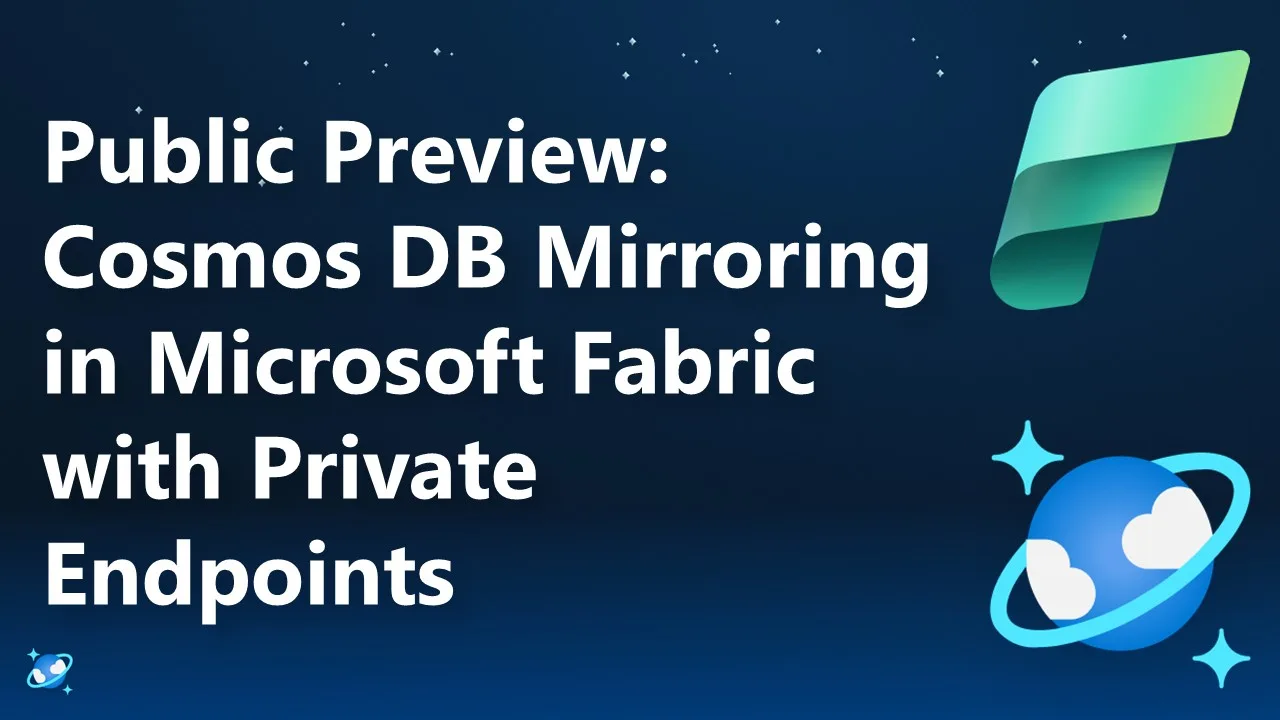 Public Preview: Cosmos DB Mirroring in Microsoft Fabric with Private Endpoints