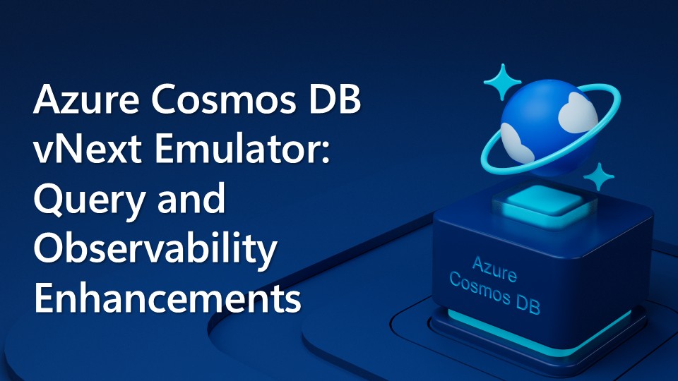 Azure Cosmos DB vNext Emulator: Query and Observability Enhancements