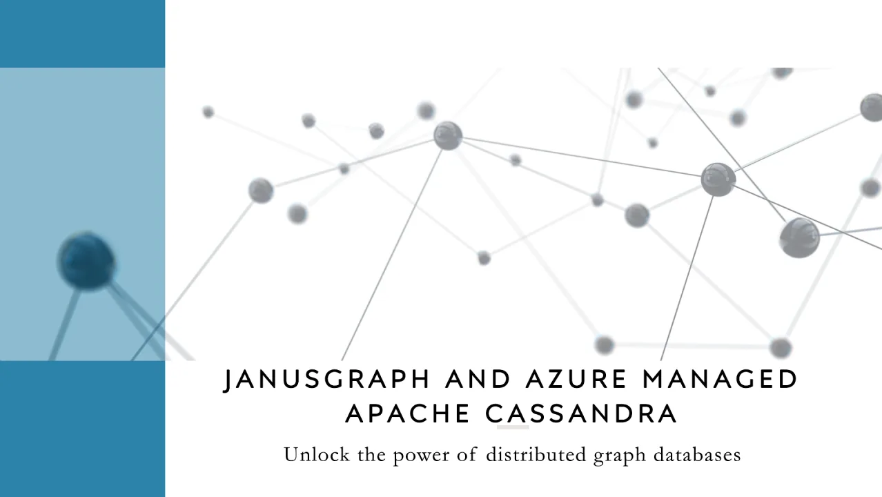 JanusGraph and Azure Managed Instance for Apache Cassandra: A Powerful Combination