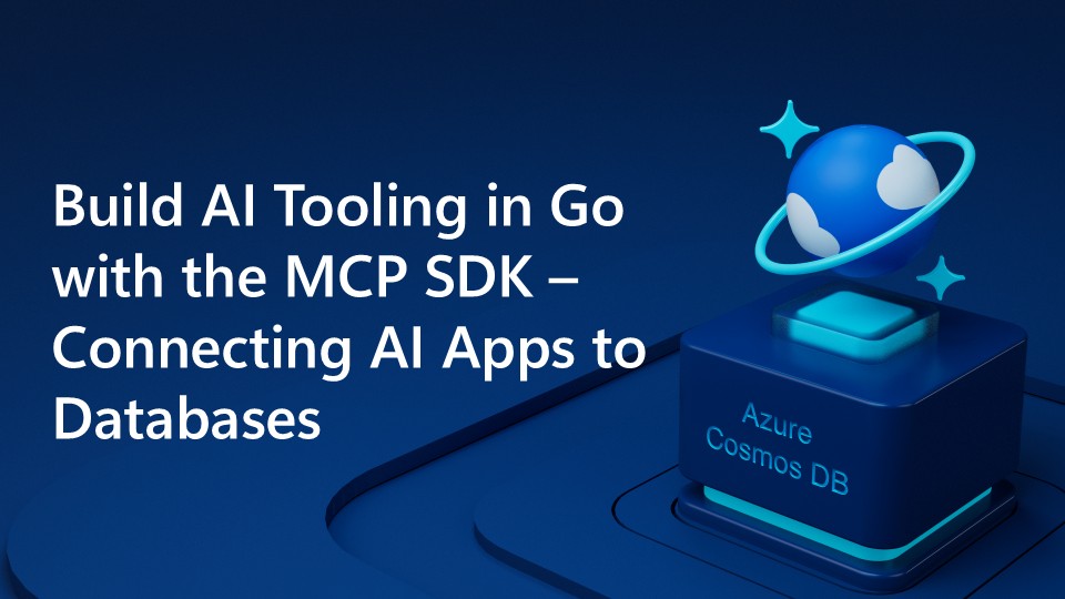 Build AI Tooling in Go with the MCP SDK – Connecting AI Apps to Databases