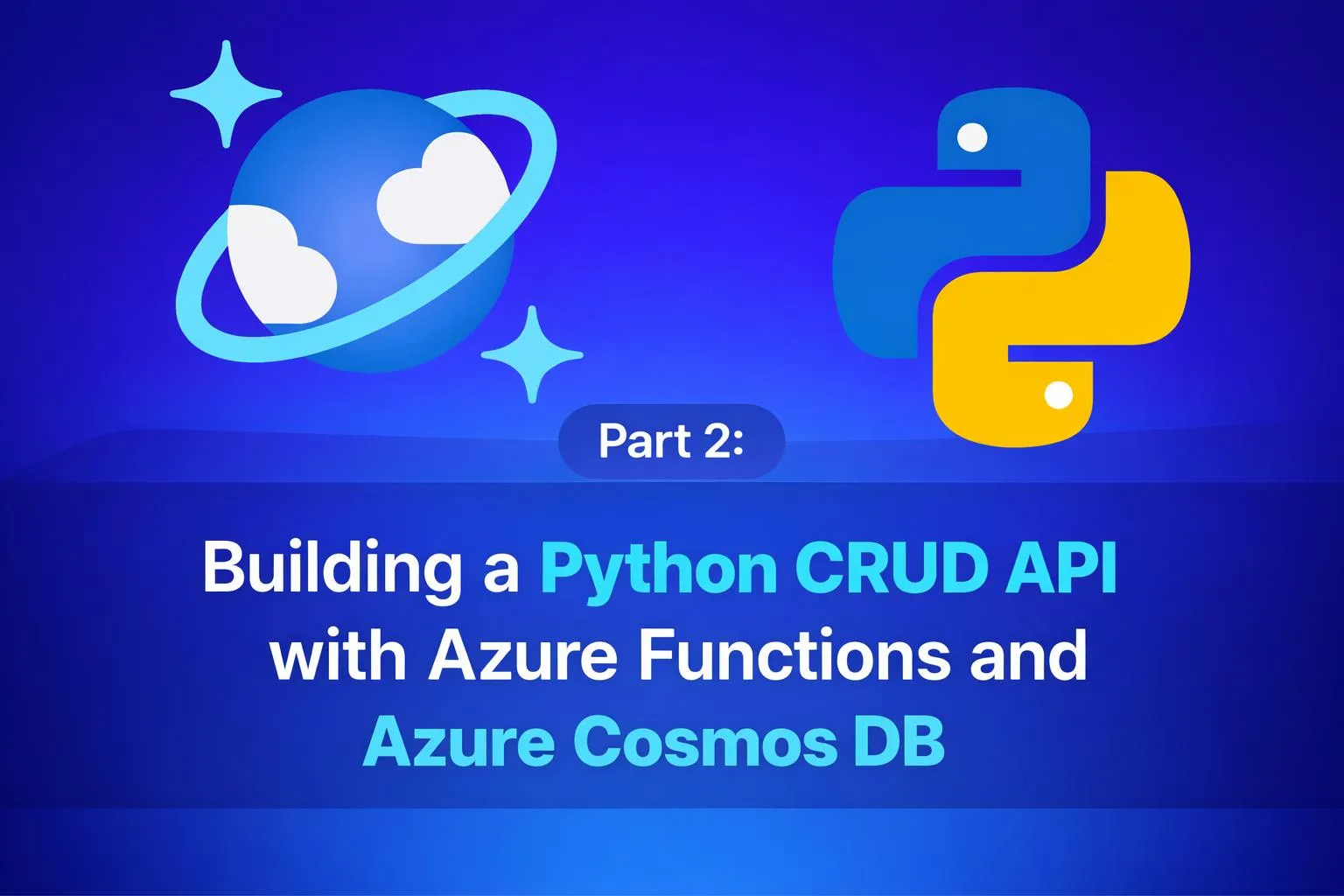 Blue and purple title slide with an illustrated Azure Cosmos DB planet icon on the left and the Python logo on the right. Center text reads ‘Part 2: Building a Python CRUD API with Azure Functions and Azure Cosmos DB.’