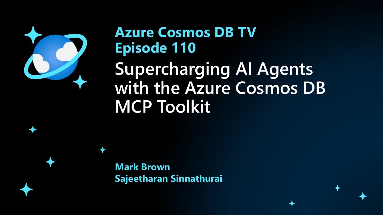 Azure Cosmos DB TV Recap: Supercharging AI Agents with the Azure Cosmos DB MCP Toolkit (Ep. 110)