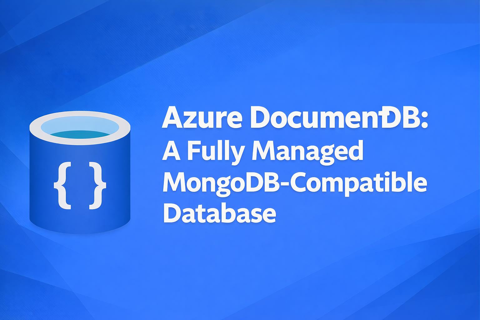Azure DocumentDB: A Fully Managed MongoDB-Compatible Database