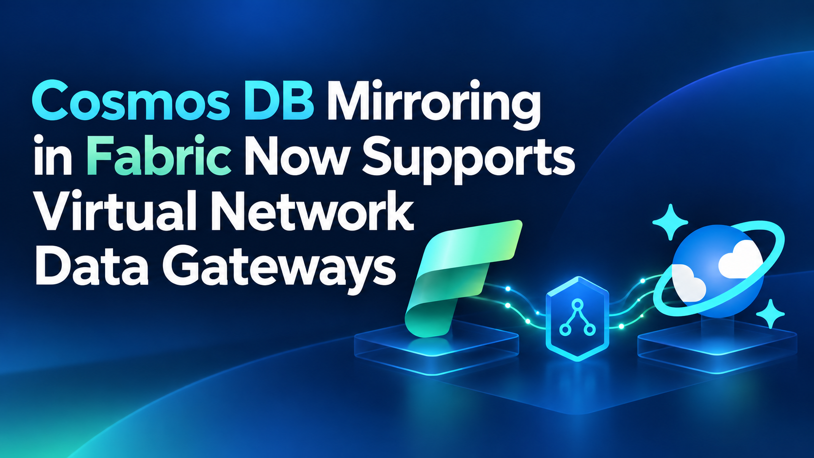 Cosmos DB Mirroring in Fabric Now Supports Virtual Network Data Gateways