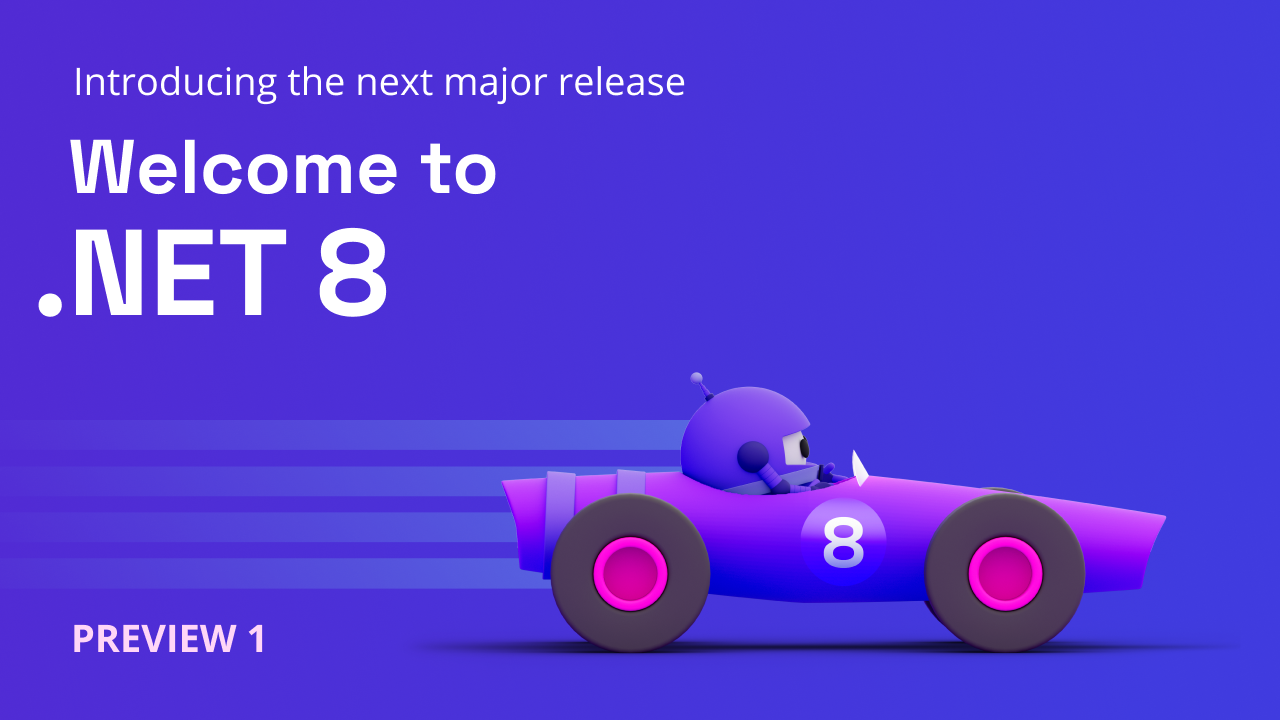 Announcing .NET 8 Preview 1 - .NET Blog