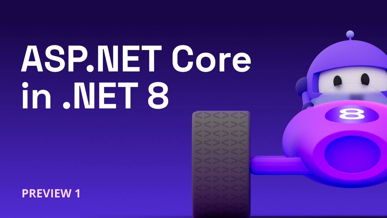 ASP.NET Core updates in .NET 8 Preview 1 - .NET Blog