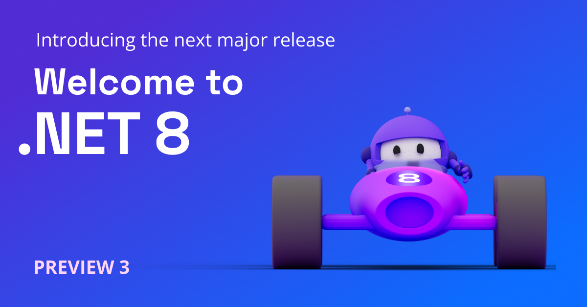 Announcing .NET 8 Preview 3 - .NET Blog