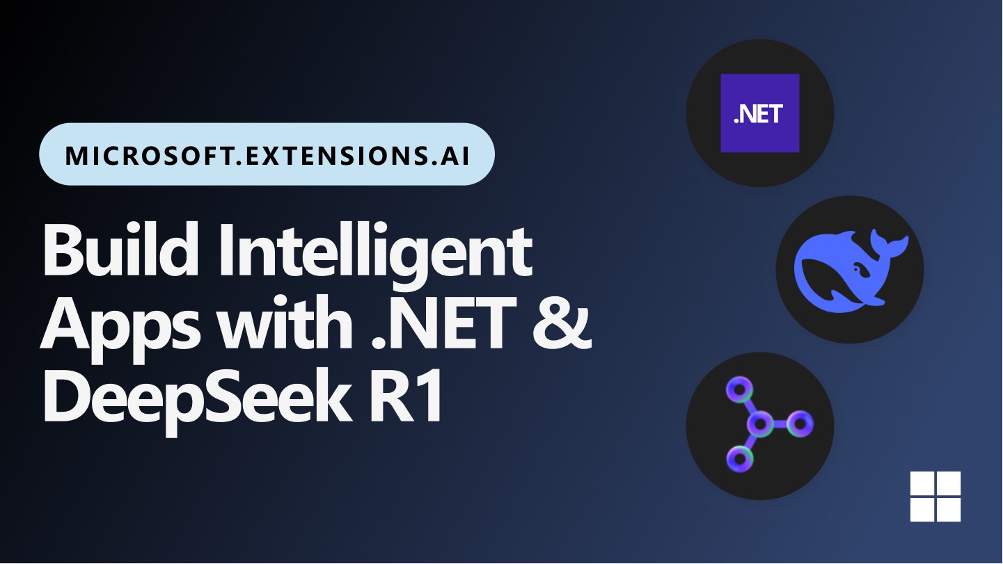 Build Intelligent Apps with .NET and DeepSeek R1 Today!