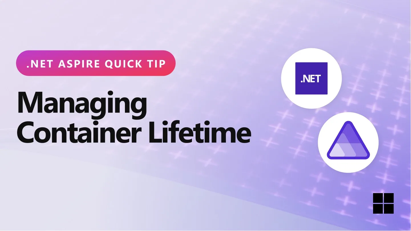 Aspire Quick Tip – Managing Container & Data Lifetime