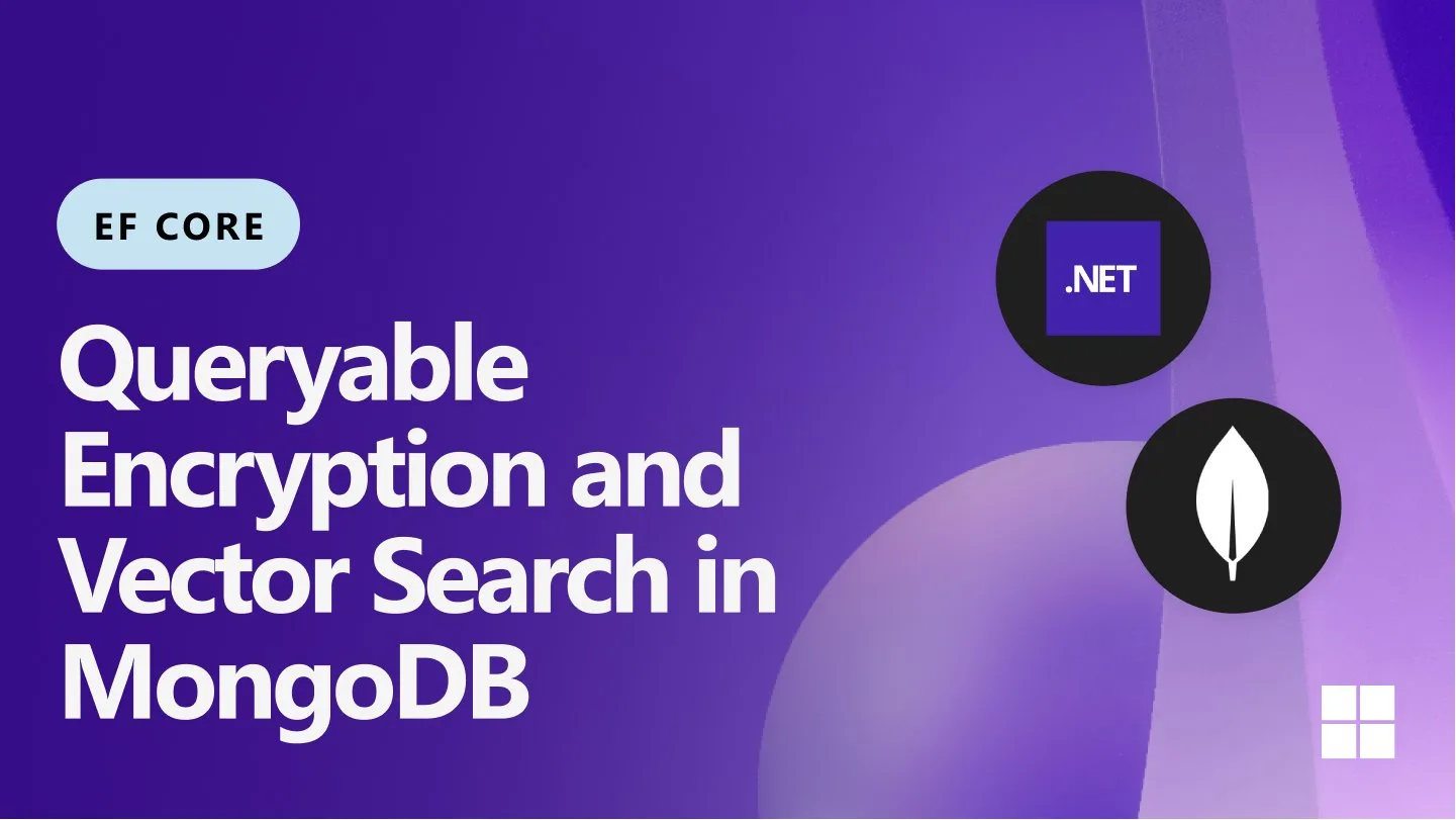 Secure and Intelligent: Queryable Encryption and Vector Search in MongoDB EF Core Provider