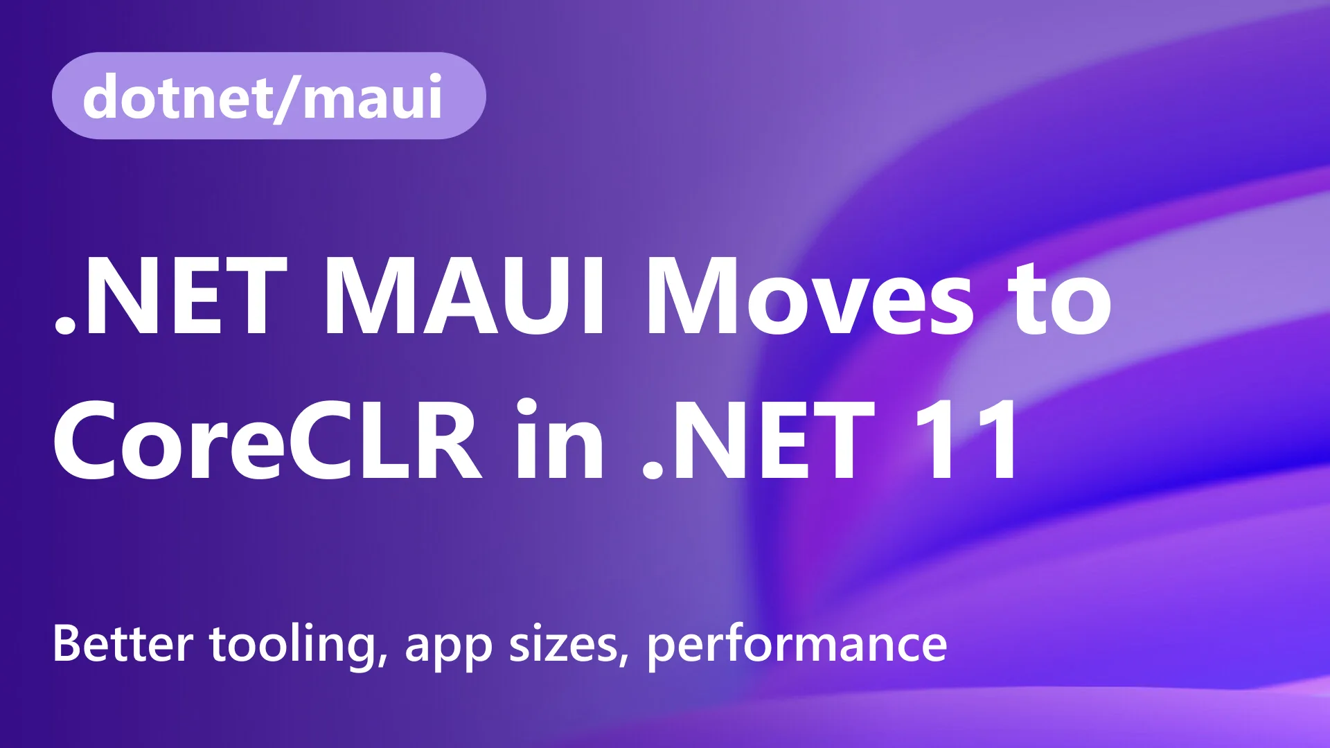 .NET MAUI apps on Android, iOS, and Mac Catalyst now run on CoreCLR by default in .NET 11, unifying the runtime across all of .NET.