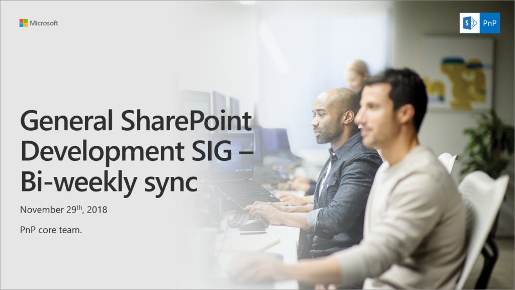 SharePoint Dev Community (PnP) – General SP Dev SIG recording – 29th of November 2018