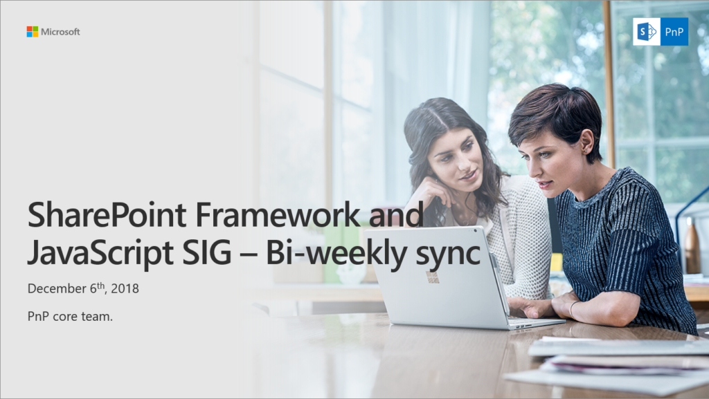 SharePoint Framework Community Call Recording – 6th of Dec 2018