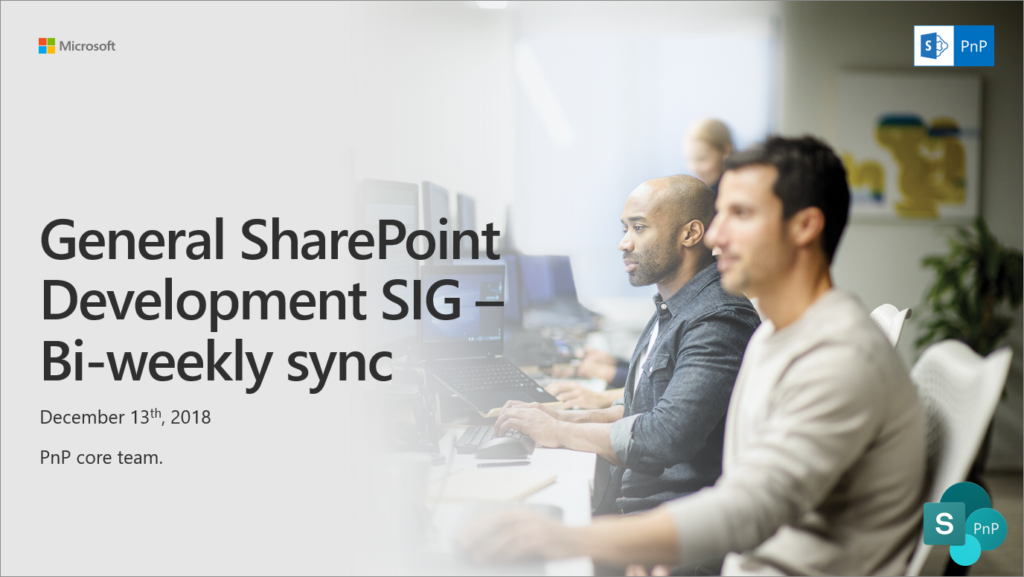 SharePoint Dev Community (PnP) – General SP Dev SIG recording – 13th of December 2018