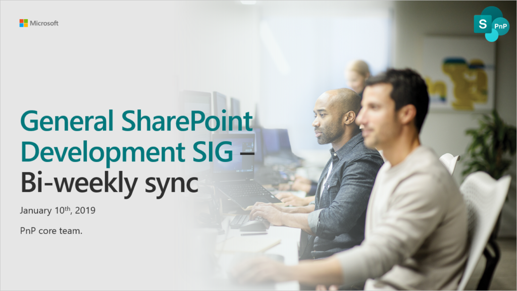 SharePoint Dev Community (PnP) – General SP Dev SIG recording – 10th of January 2019