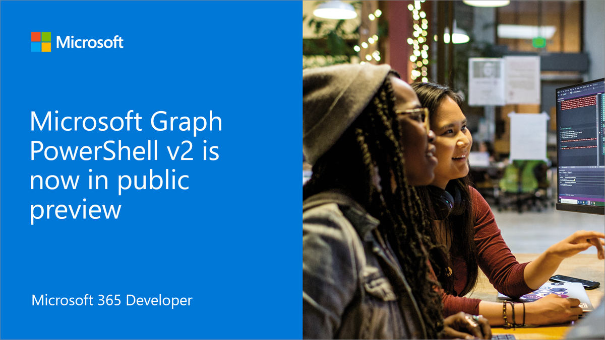 Microsoft Graph PowerShell v2 is now in public preview, half the size and speeds up automation