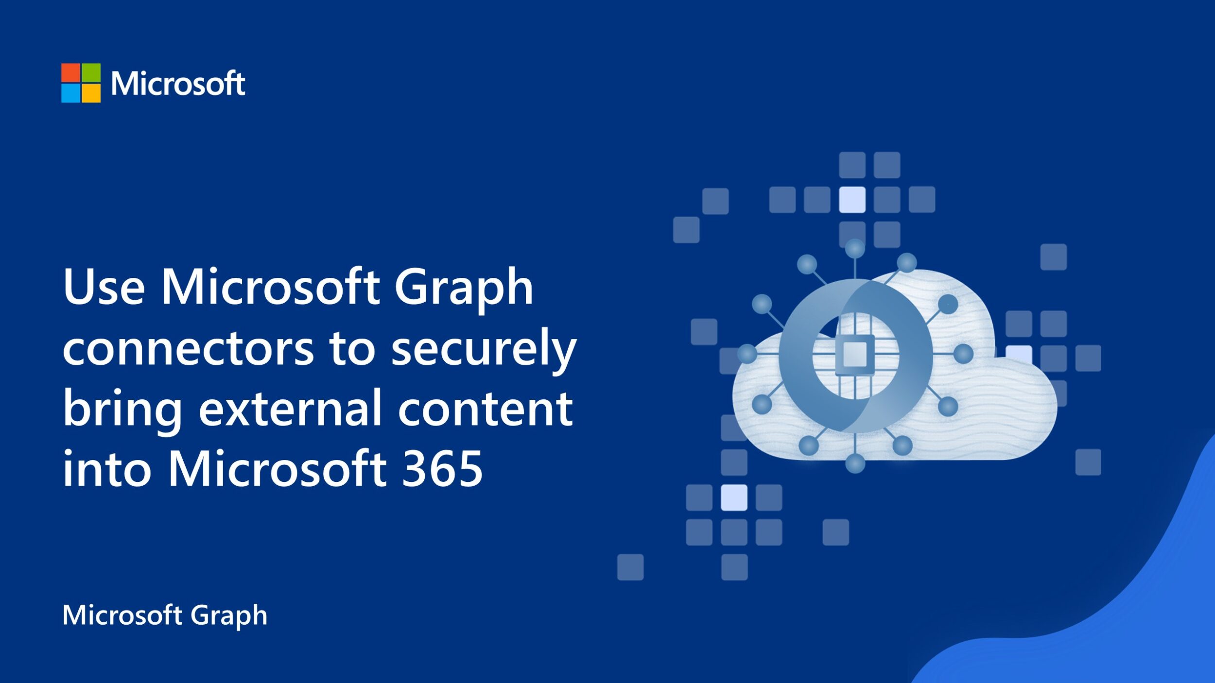 Use Microsoft Graph connectors to securely bring external content into Microsoft 365