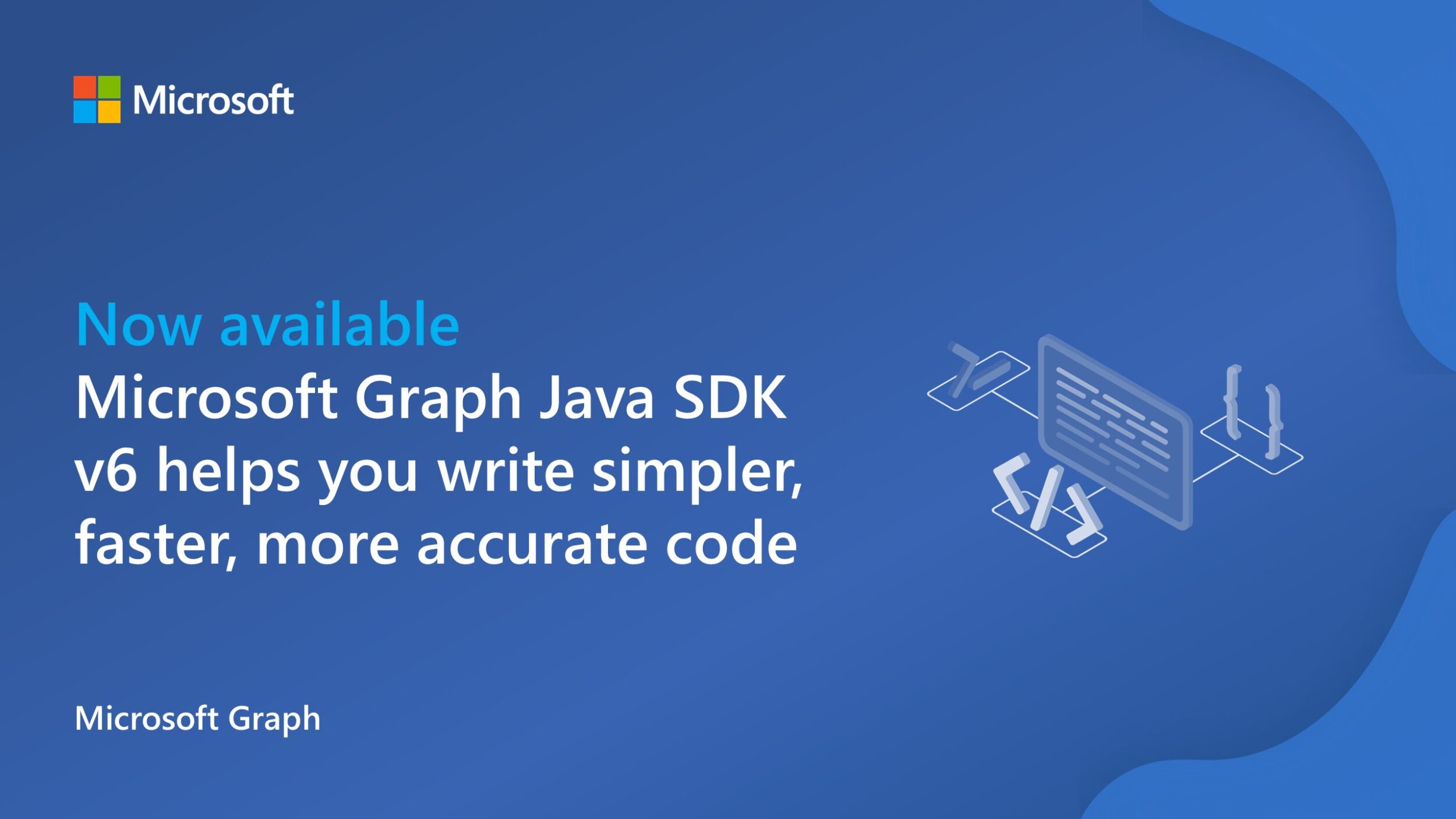 Microsoft Graph Java SDK v6, now generally available, helps you write simpler, faster and more accurate code