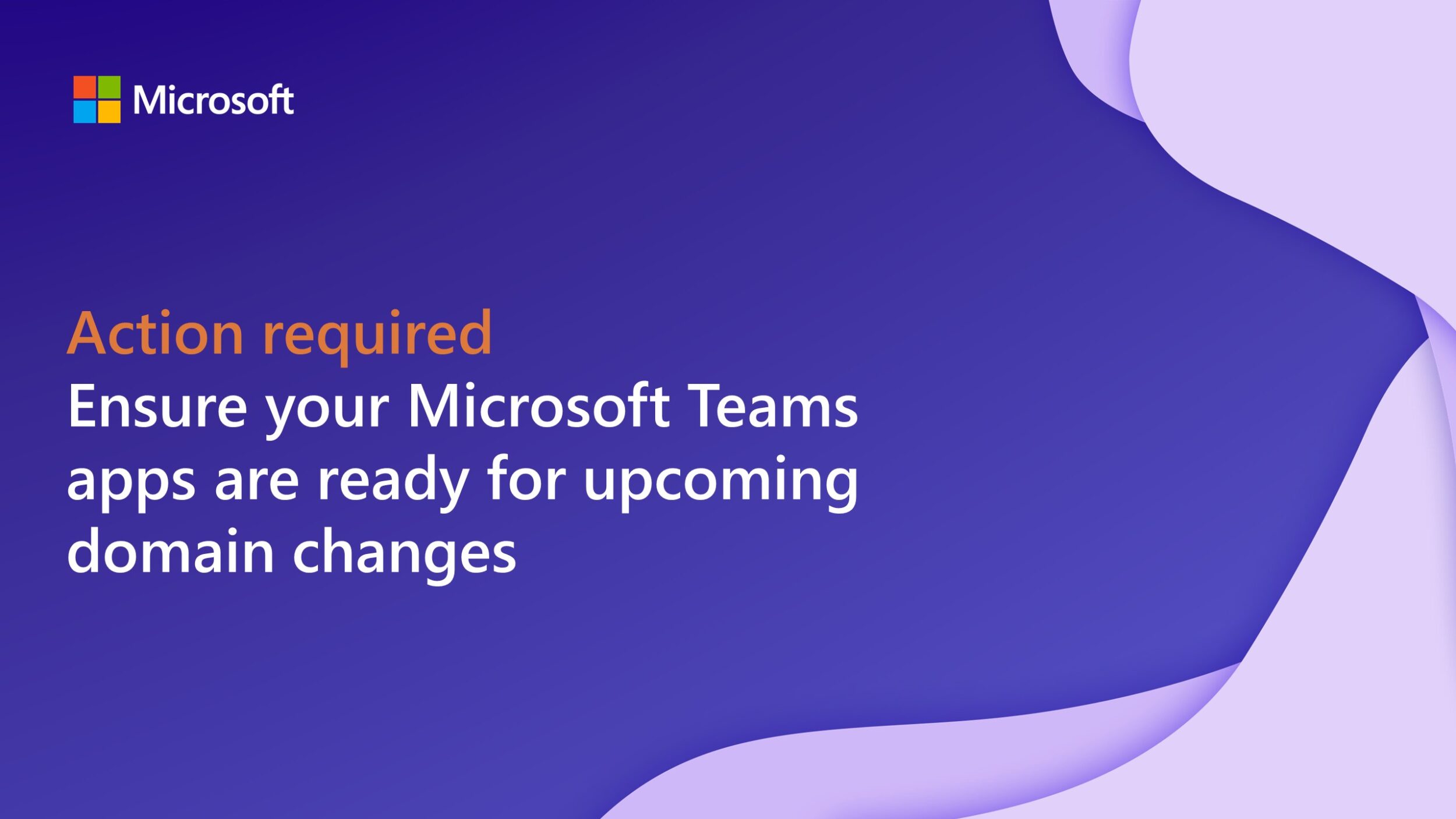 Action required: ensure your Microsoft Teams apps are ready for upcoming domain changes