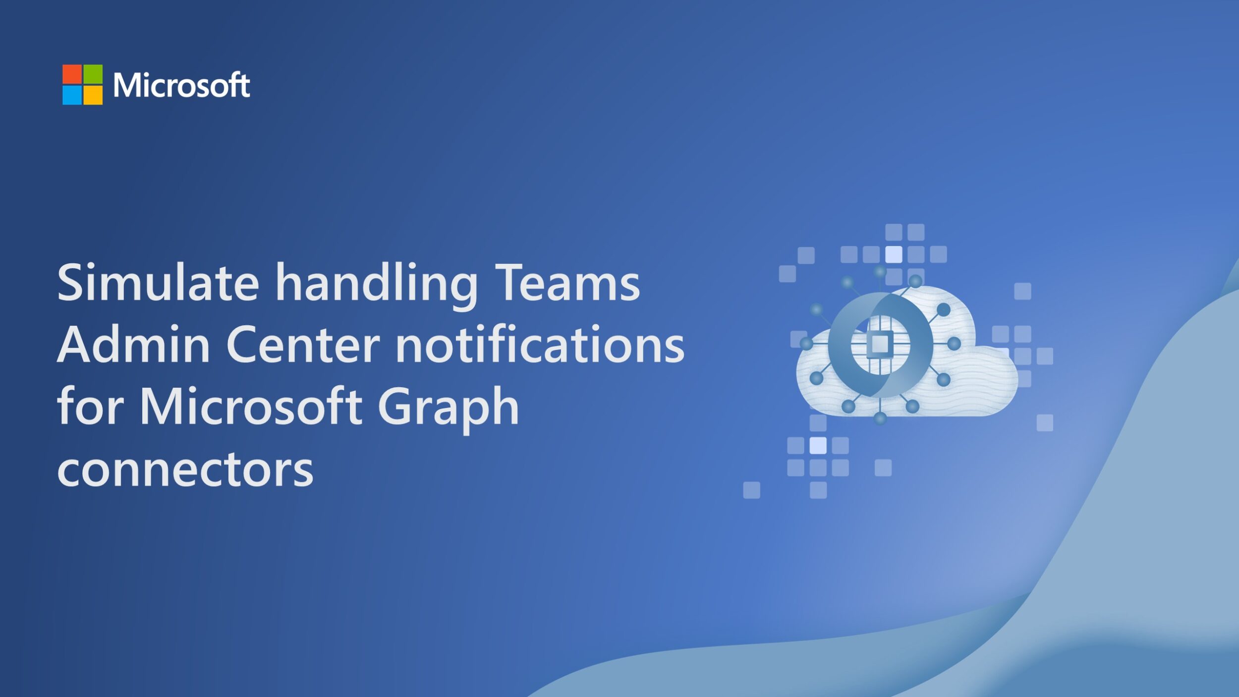 Simulate handling Teams Admin Center notifications for Microsoft Graph connectors