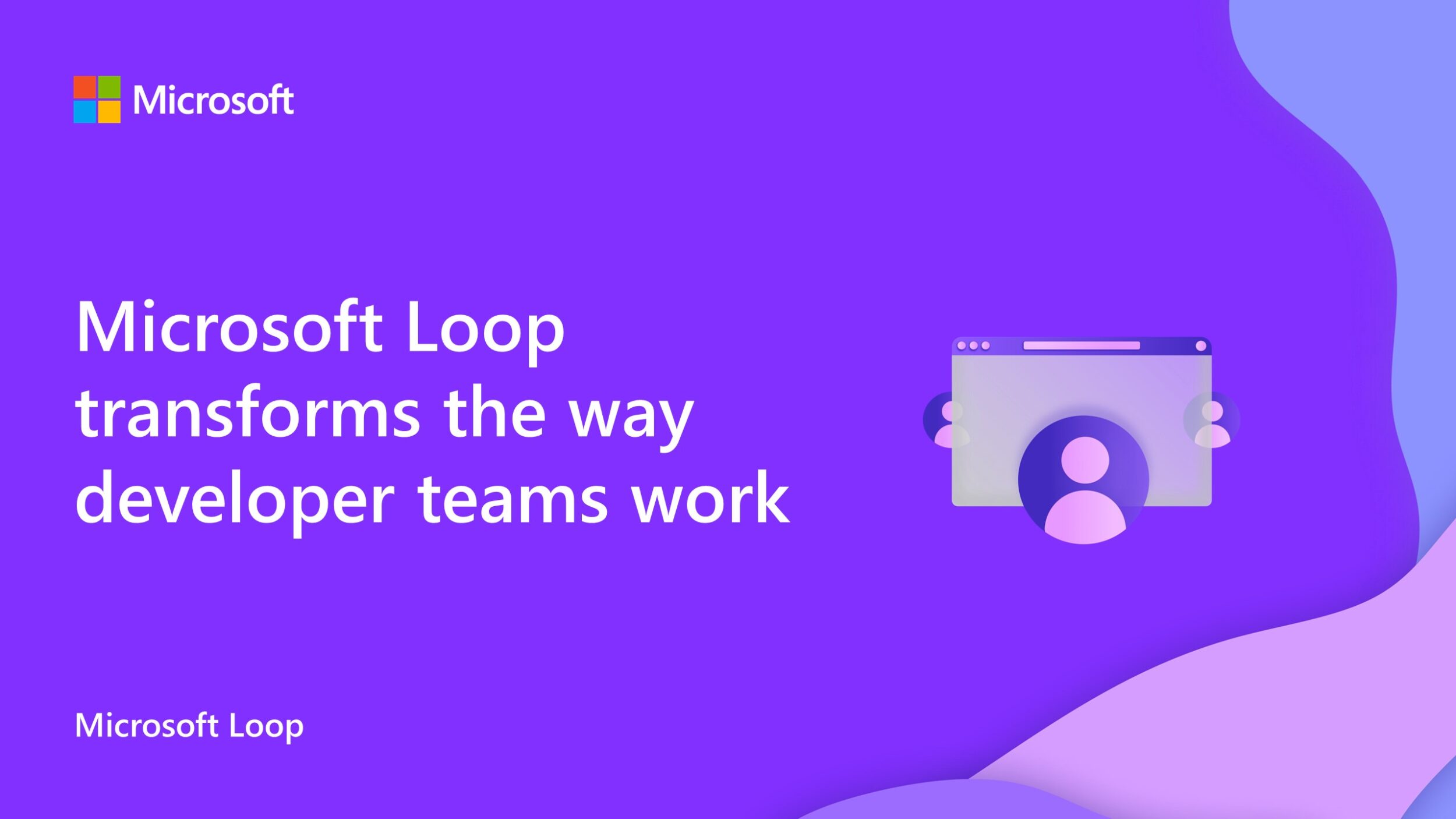 Microsoft Loop transforms the way developer teams work