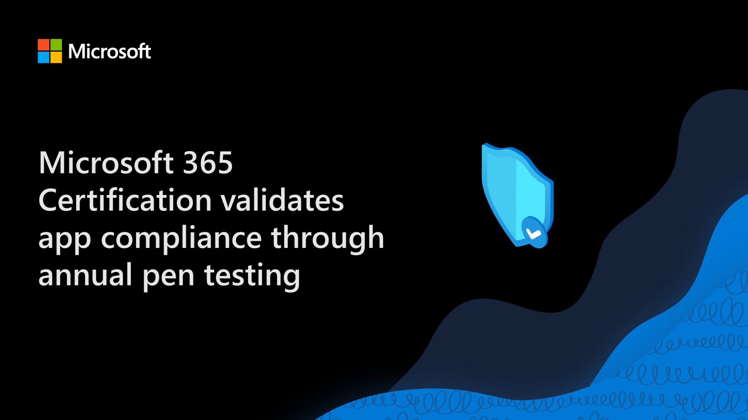 Microsoft 365 Certification validates app compliance through annual pen testing