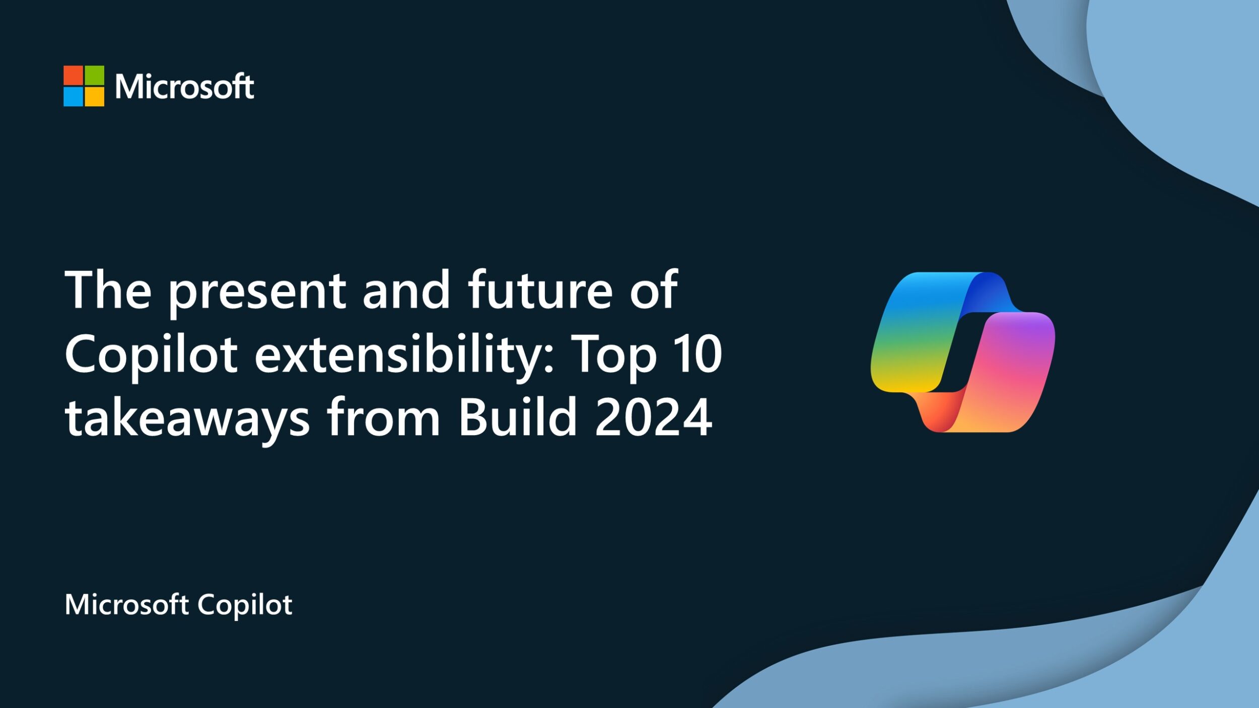 The present and future of Copilot extensibility: Top 10 takeaways from Build 2024