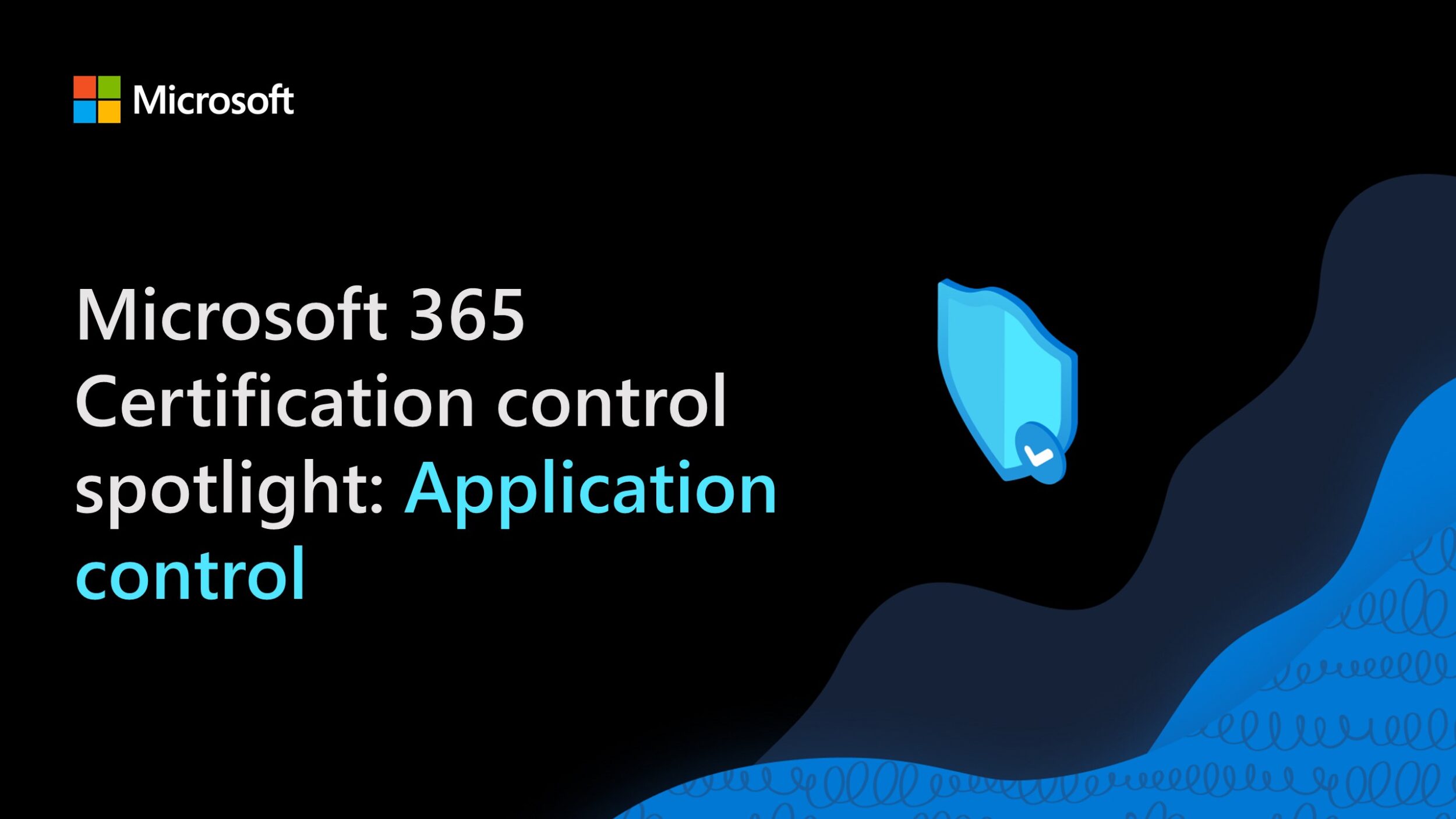 Microsoft 365 Certification control spotlight: Application control